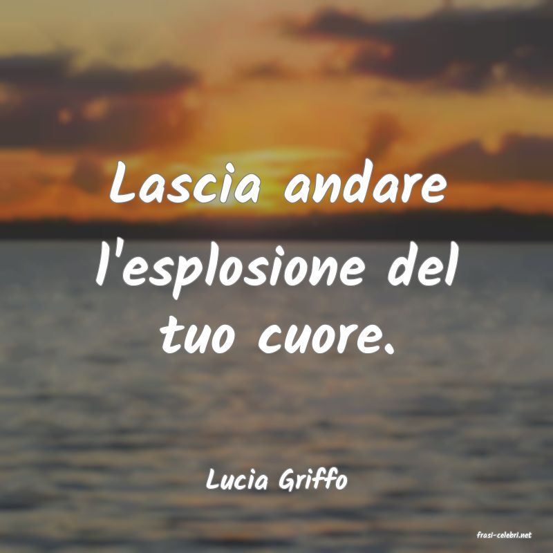 frasi di  Lucia Griffo
