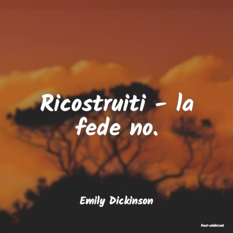 frasi di  Emily Dickinson
