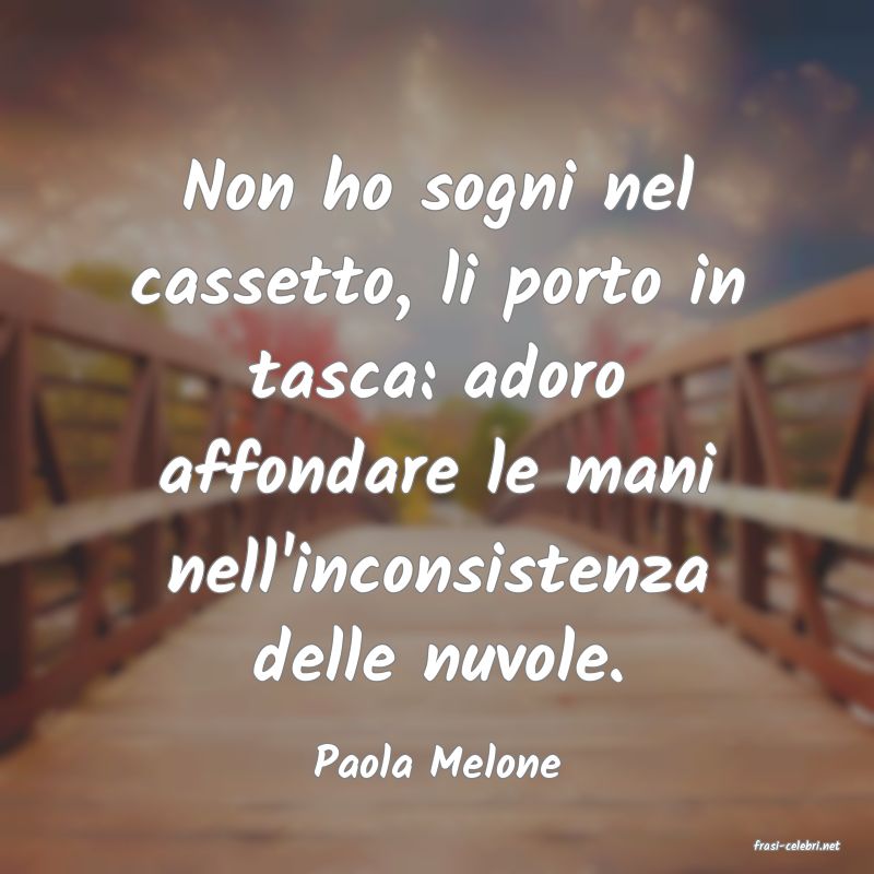 frasi di  Paola Melone
