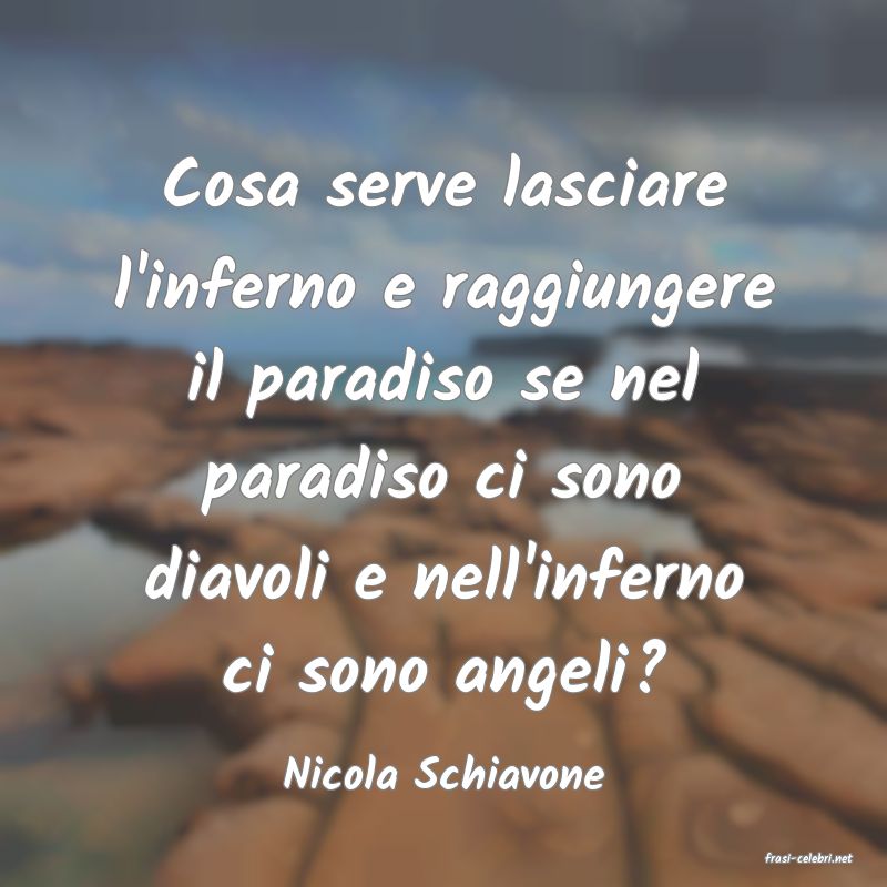 frasi di  Nicola Schiavone
