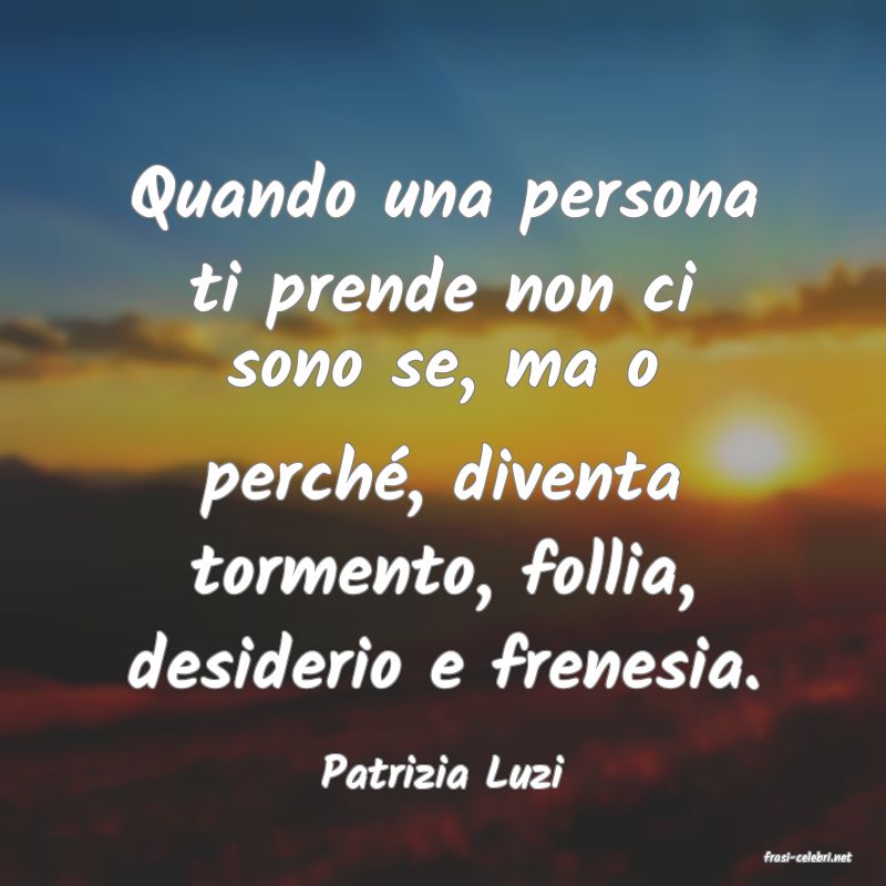 frasi di  Patrizia Luzi
