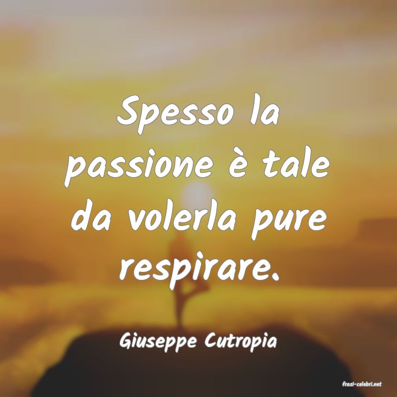 frasi di  Giuseppe Cutropia

