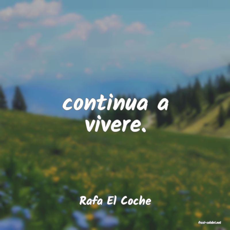 frasi di  Rafa El Coche
