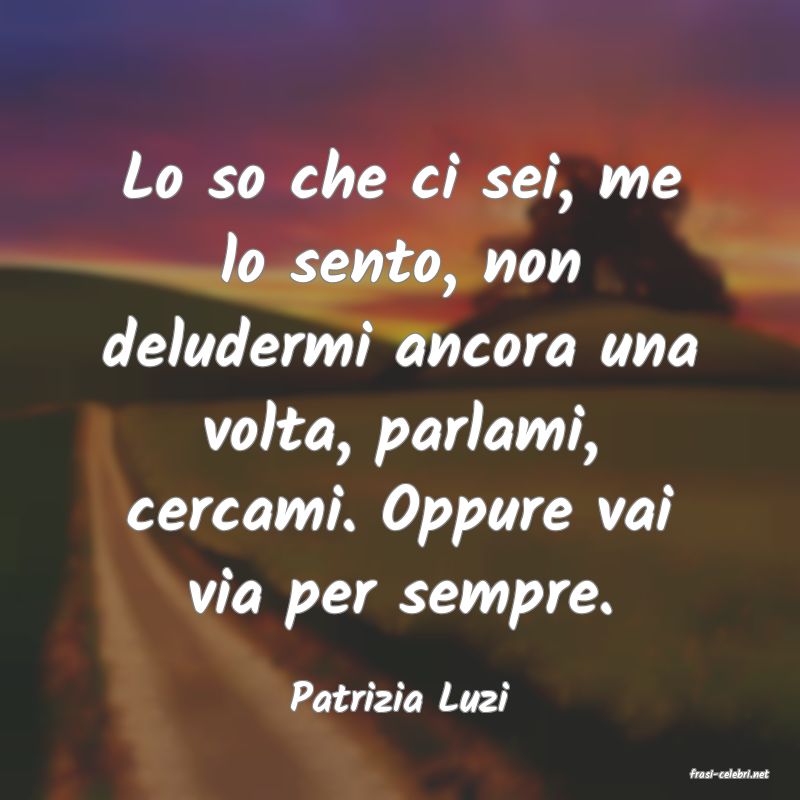 frasi di  Patrizia Luzi
