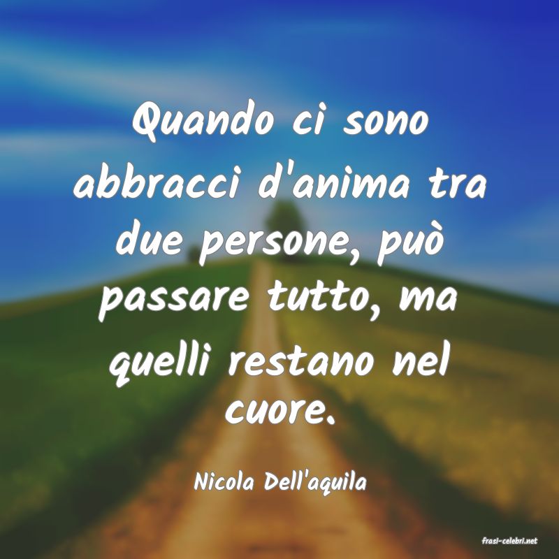 frasi di  Nicola Dell'aquila
