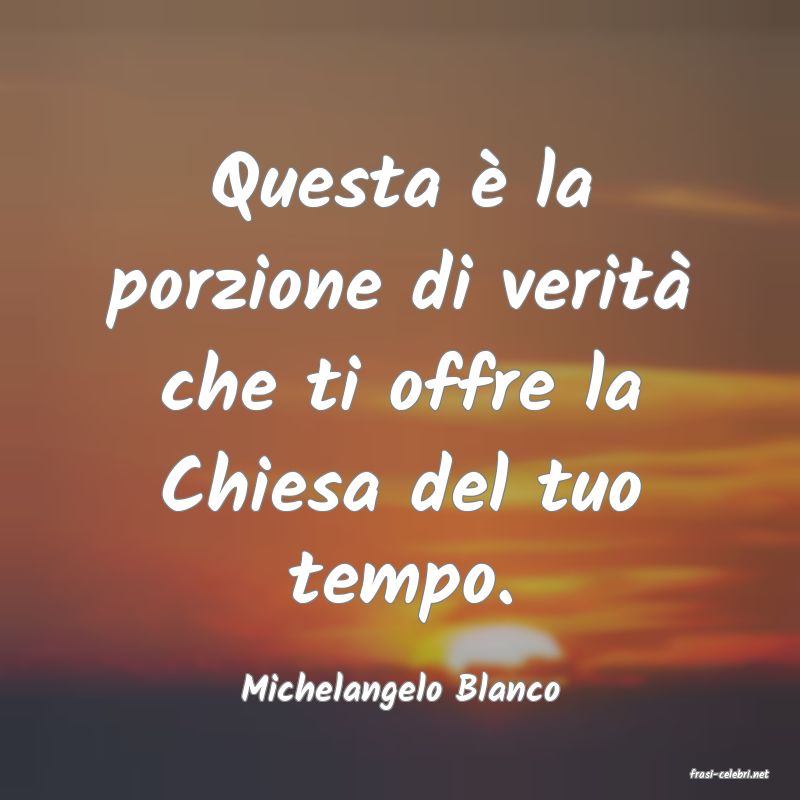 frasi di  Michelangelo Blanco
