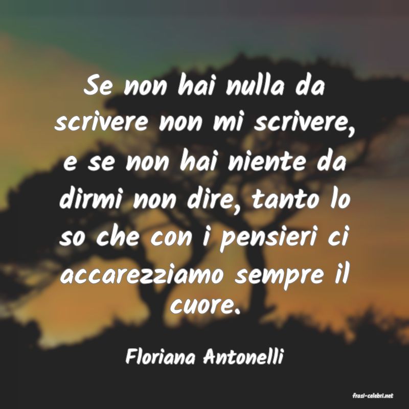 frasi di  Floriana Antonelli
