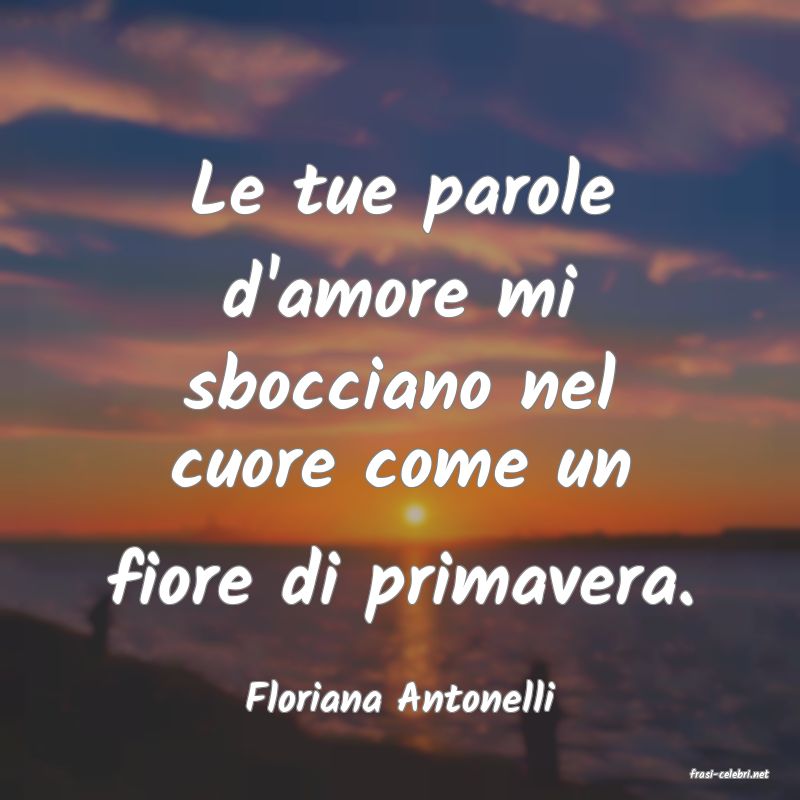 frasi di  Floriana Antonelli
