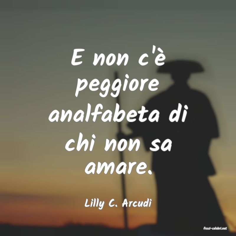 frasi di  Lilly C. Arcudi
