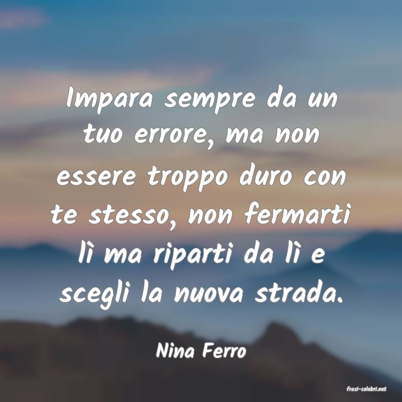 frasi di  Nina Ferro
