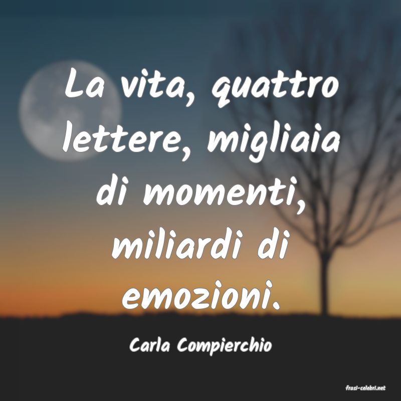 frasi di  Carla Compierchio
