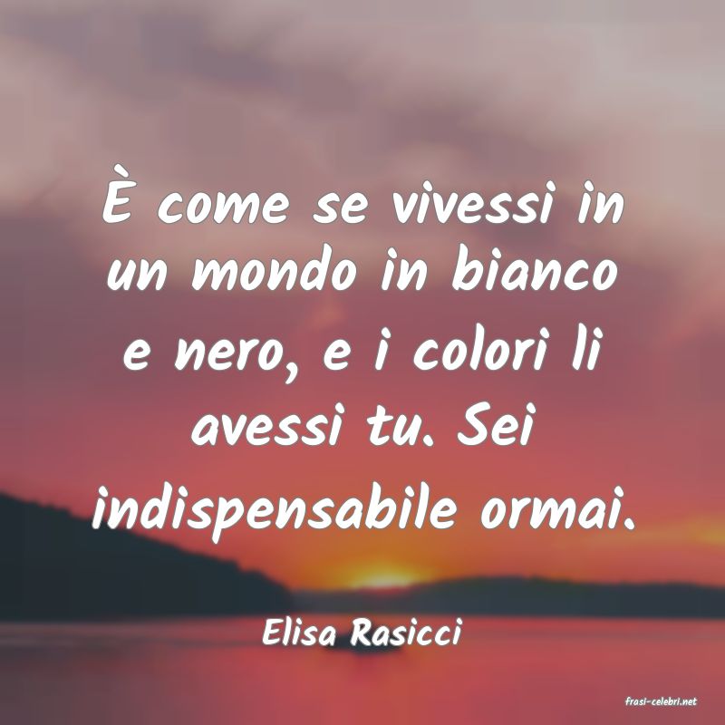 frasi di  Elisa Rasicci
