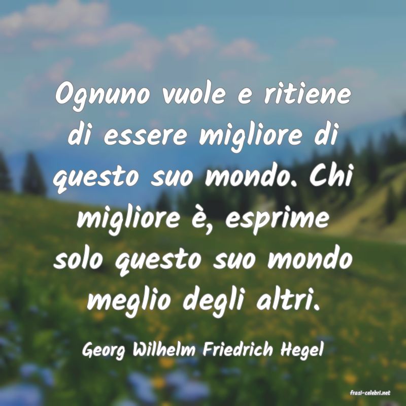 frasi di  Georg Wilhelm Friedrich Hegel
