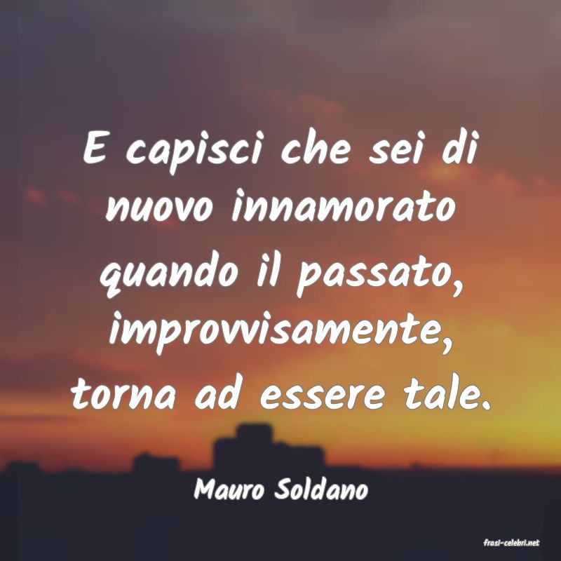 frasi di  Mauro Soldano
