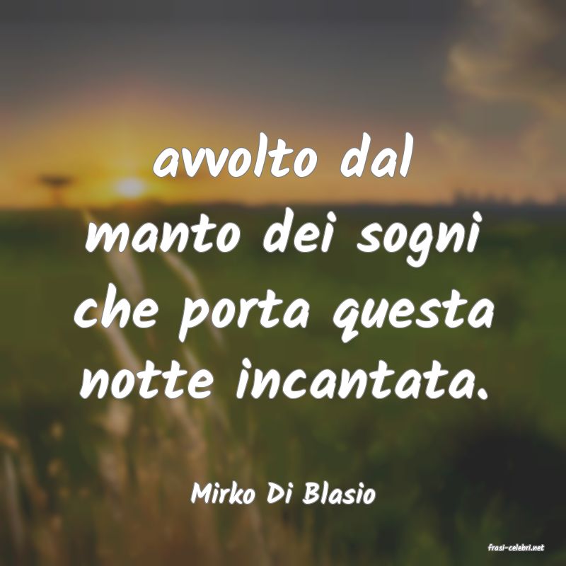 frasi di  Mirko Di Blasio
