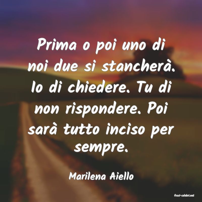 frasi di  Marilena Aiello
