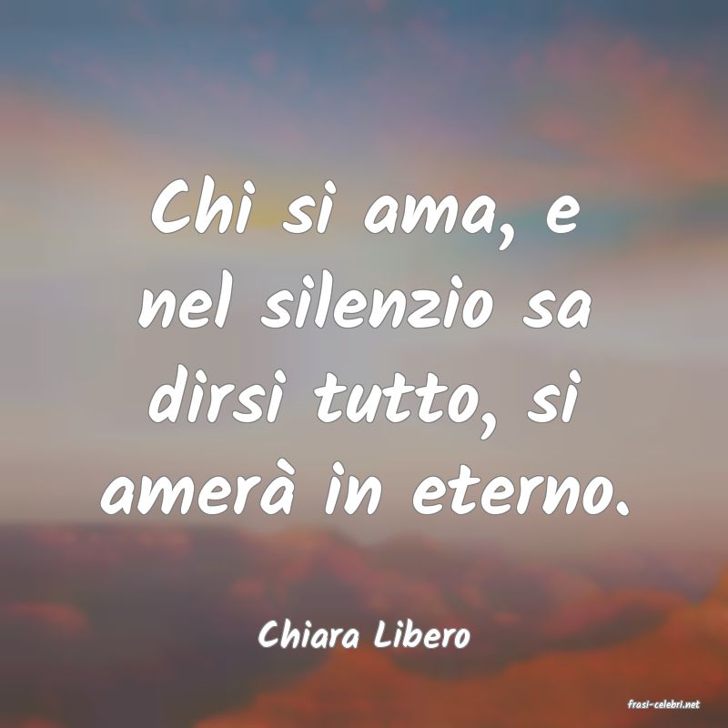 frasi di  Chiara Libero
