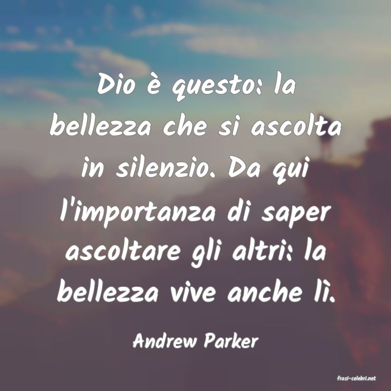frasi di  Andrew Parker
