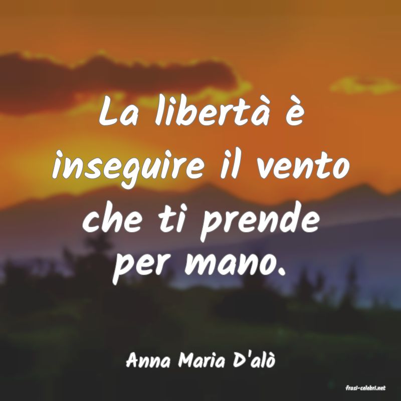 frasi di Anna Maria D'al