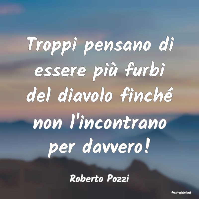 frasi di Roberto Pozzi