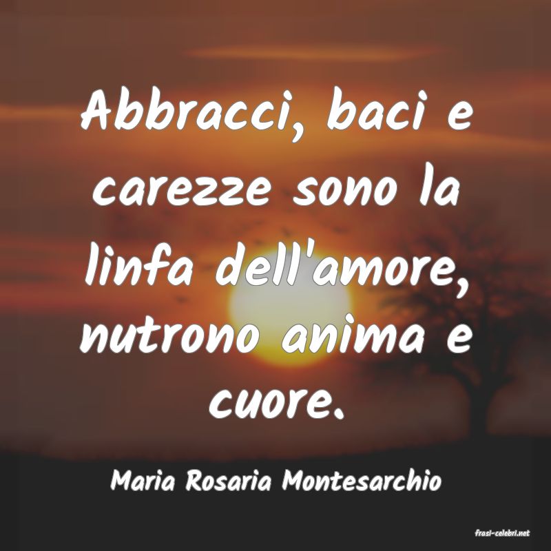 frasi di  Maria Rosaria Montesarchio
