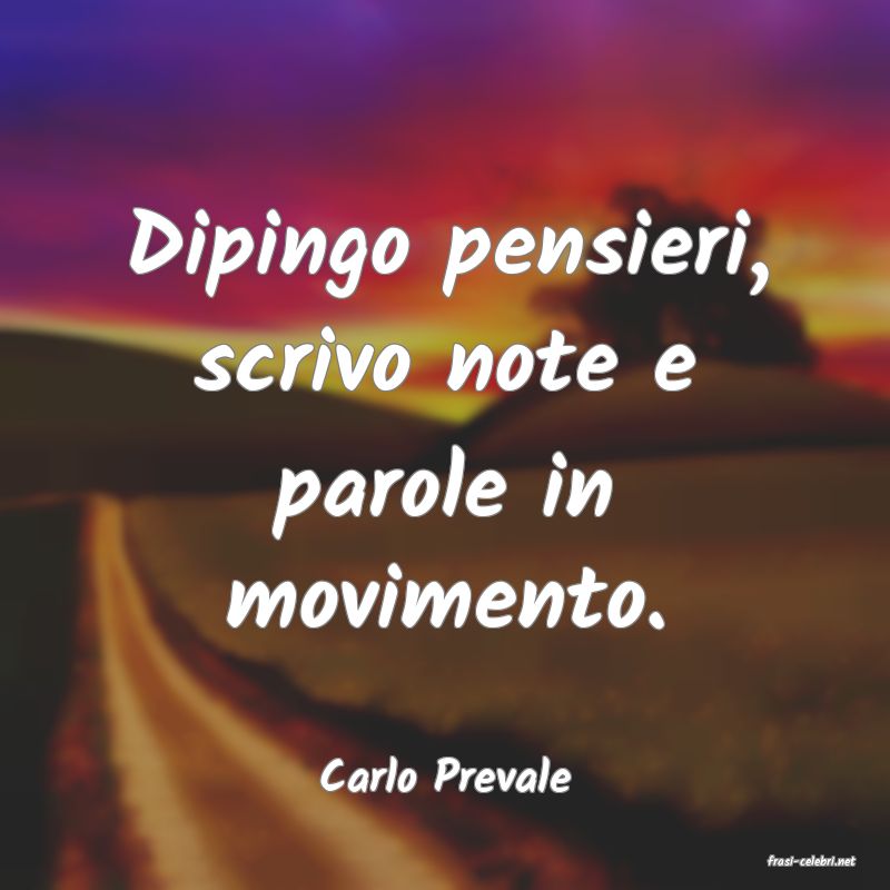 frasi di  Carlo Prevale
