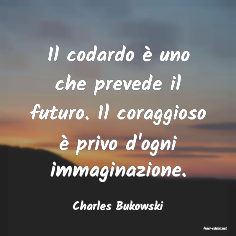 frasi di  Charles Bukowski
