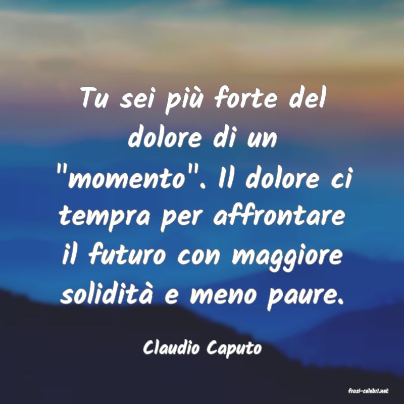frasi di  Claudio Caputo
