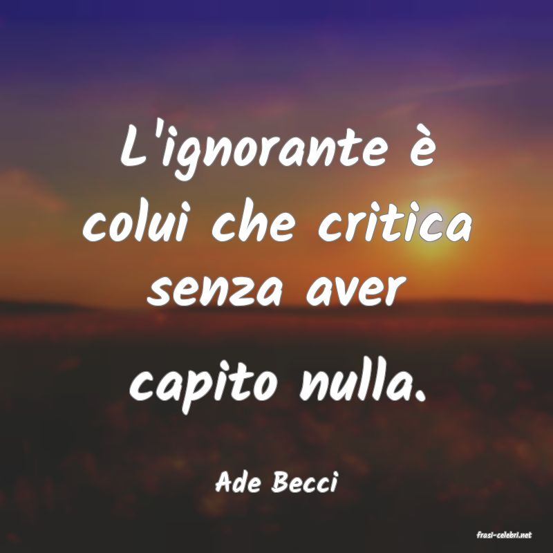 frasi di  Ade Becci
