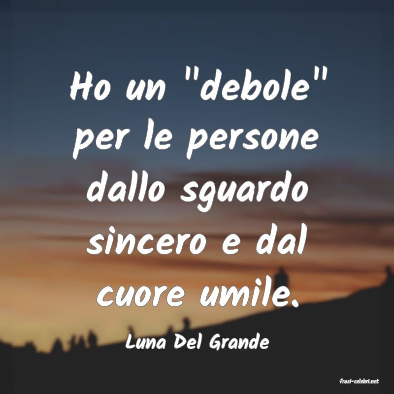 frasi di  Luna Del Grande
