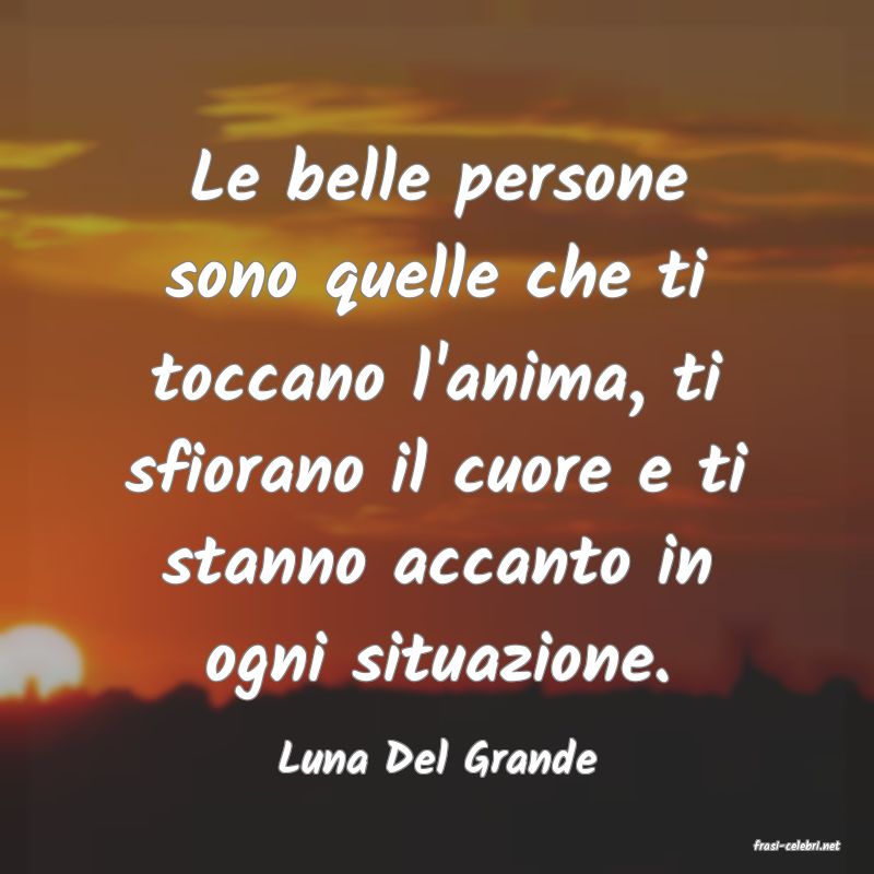frasi di  Luna Del Grande
