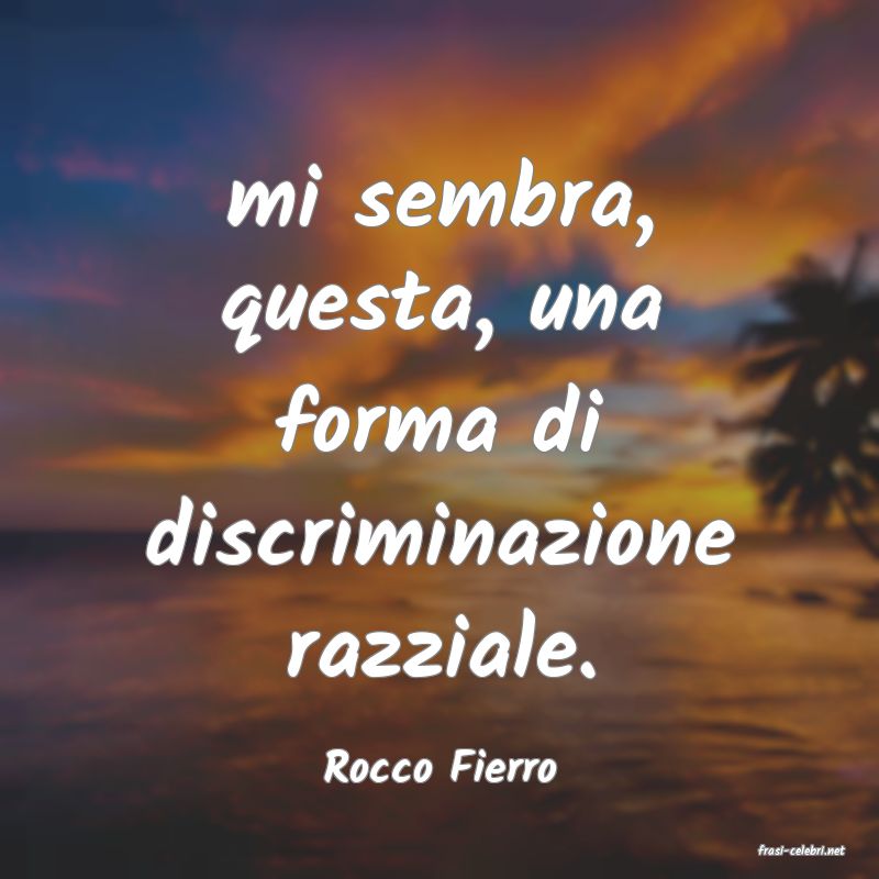 frasi di  Rocco Fierro
