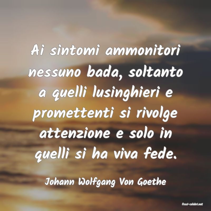 frasi di  Johann Wolfgang Von Goethe

