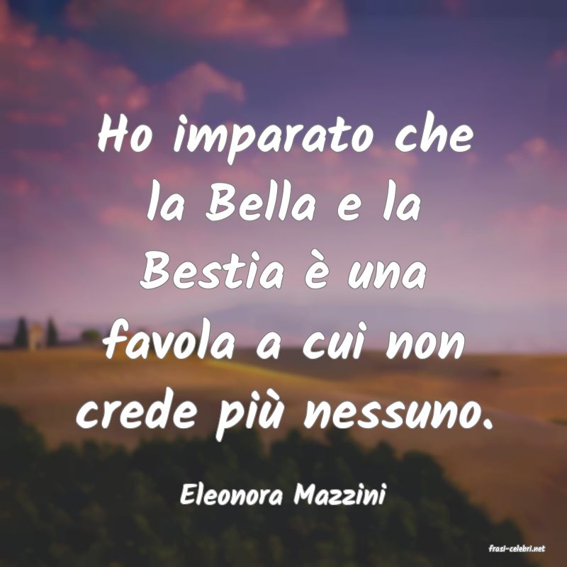 frasi di  Eleonora Mazzini
