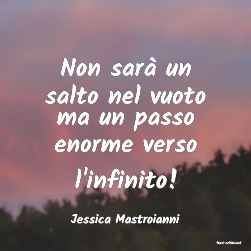 frasi di  Jessica Mastroianni
