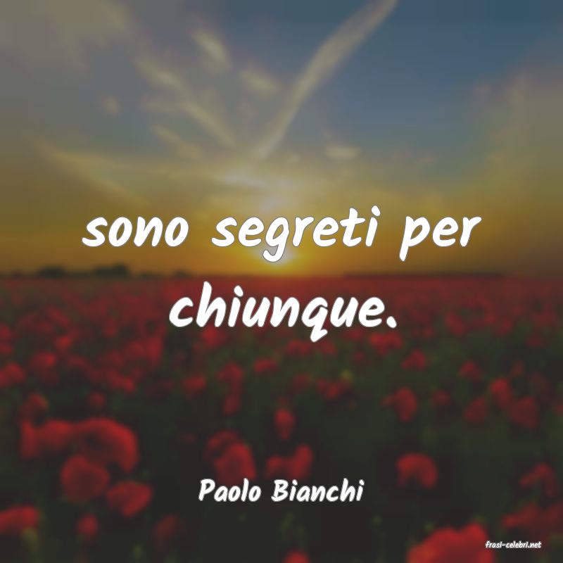frasi di  Paolo Bianchi
