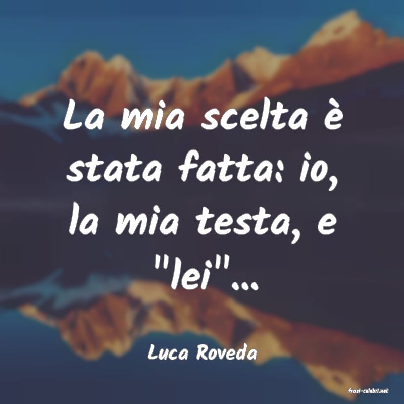 frasi di  Luca Roveda

