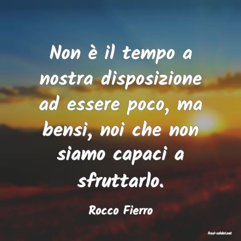 frasi di  Rocco Fierro
