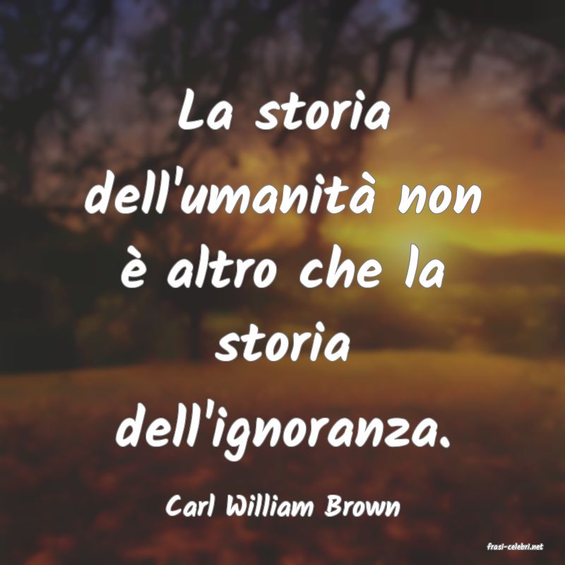 frasi di Carl William Brown