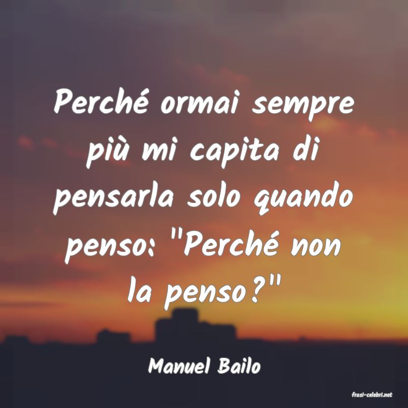 frasi di Manuel Bailo