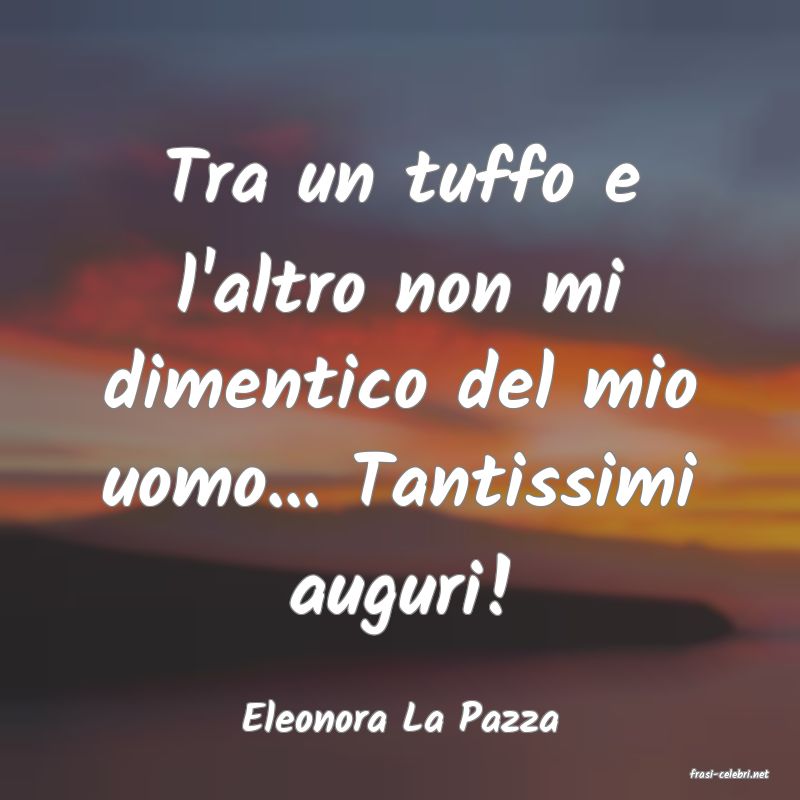 frasi di Eleonora La Pazza