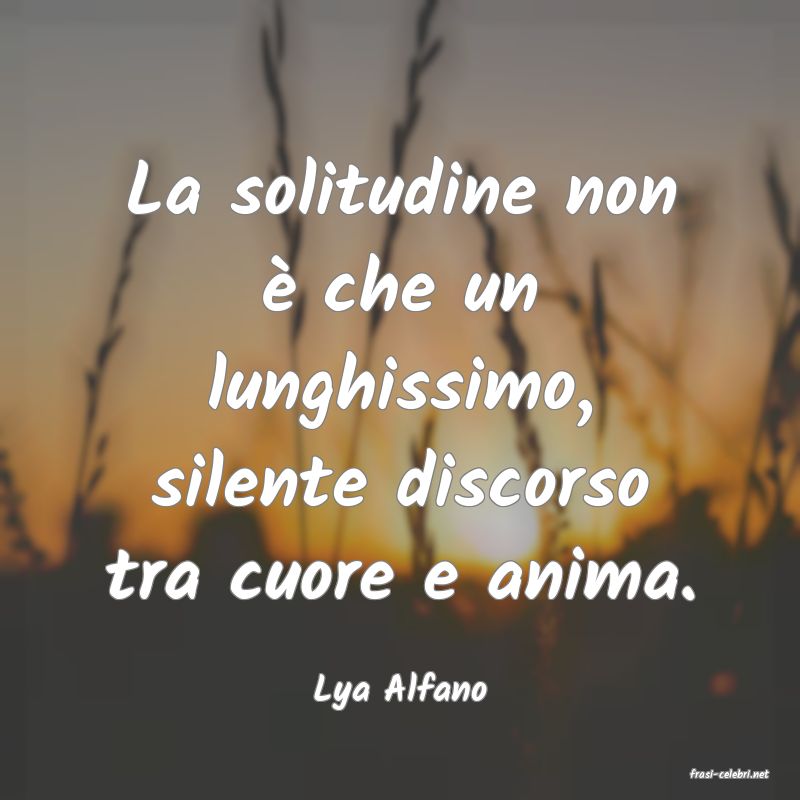 frasi di  Lya Alfano
