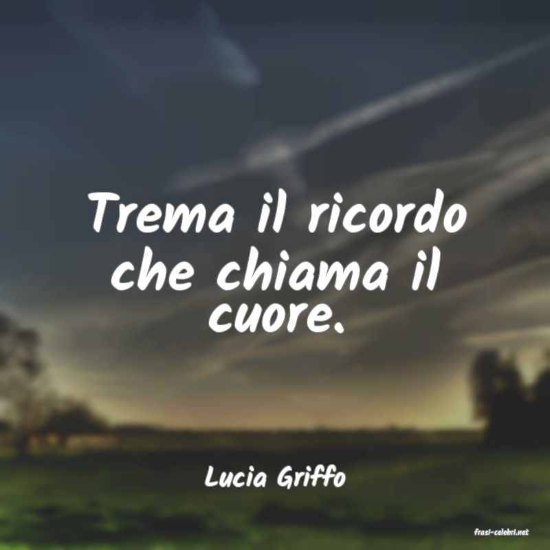 frasi di  Lucia Griffo

