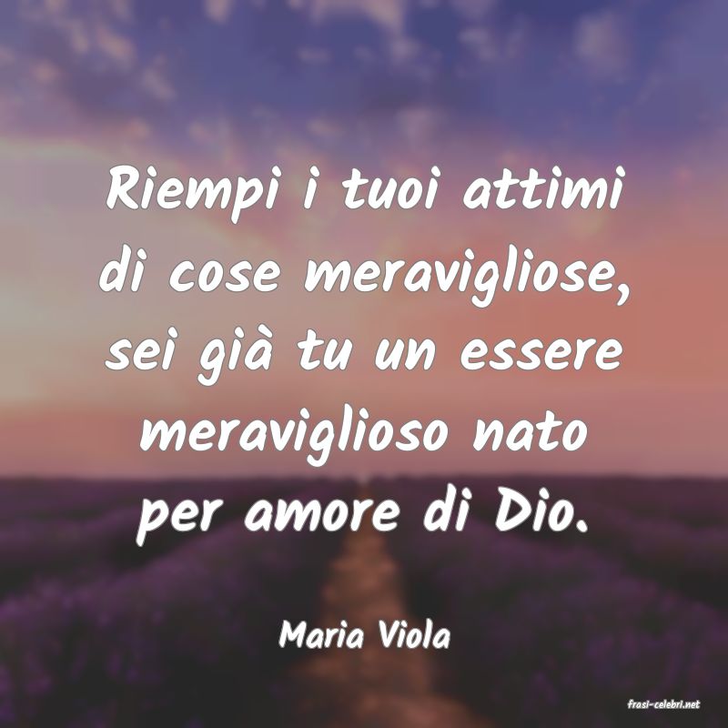 frasi di Maria Viola