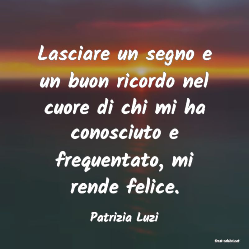 frasi di  Patrizia Luzi
