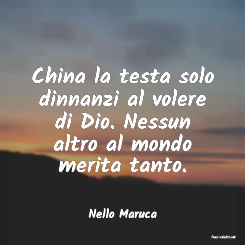 frasi di  Nello Maruca
