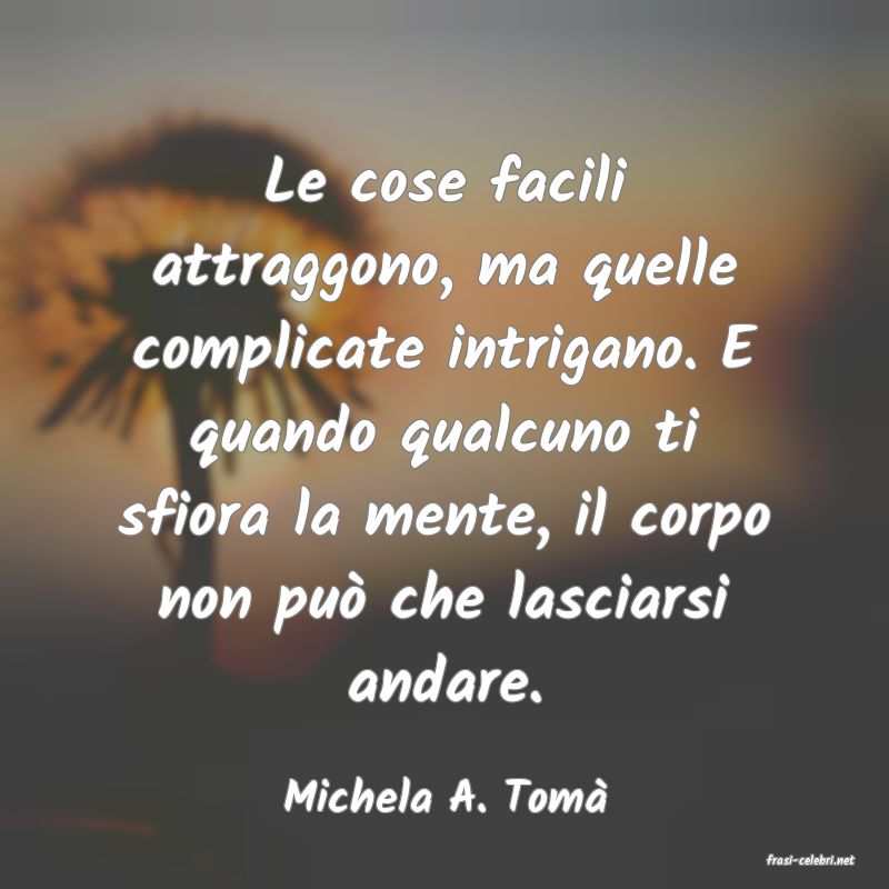 frasi di Michela A. Tom�