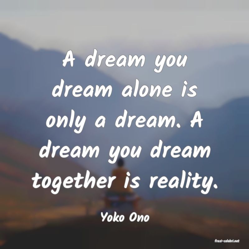 frasi di  Yoko Ono
