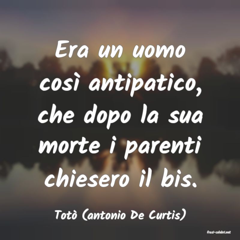 frasi di Tot� (antonio De Curtis)