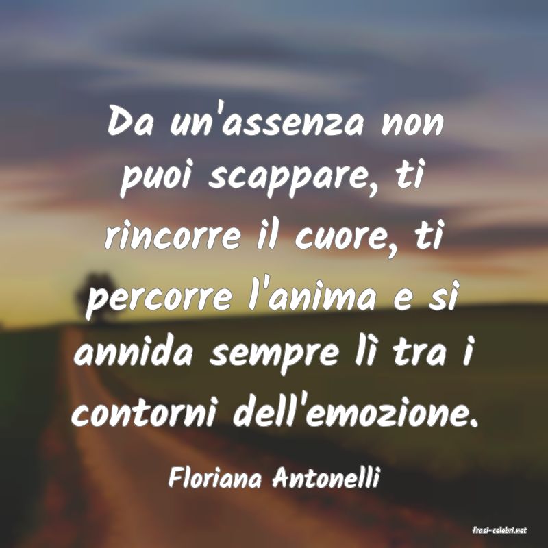 frasi di  Floriana Antonelli
